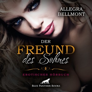 Der Freund des Sohnes | Erotik Audio Story | Erotisches Hörbuch Audio CD von Bellmont,  Allegra, de Martini,  Olivia