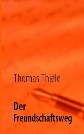Der Freundschaftsweg von Thiele,  Thomas