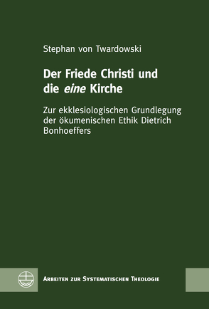 Der Friede Christi und die eine Kirche von von Twardowski,  Stephan