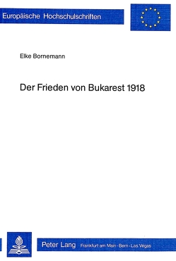 Der Frieden von Bukarest 1918 von Bornemann,  Elke