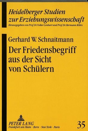 Der Friedensbegriff aus der Sicht von Schülern von Schnaitmann,  Gerhard W.