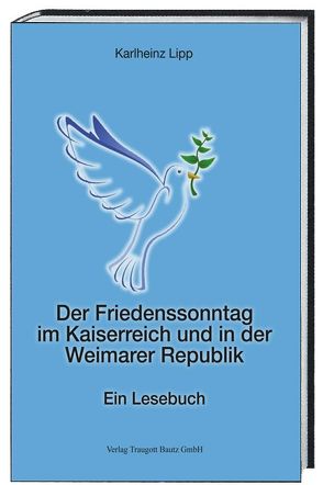 Der Friedenssonntag im Kaiserreich und in der Weimarer Republik von Lipp,  Karlheinz