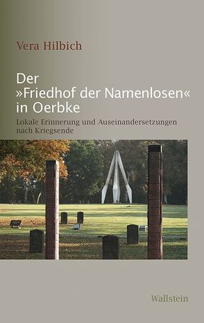 Der »Friedhof der Namenlosen« in Oerbke von Hilbich,  Vera