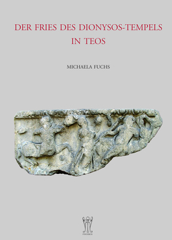 Der Fries des Dionysos-Tempels in Teos von Fuchs,  Michaela