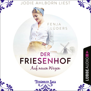 Der Friesenhof – Auf neuen Wegen von Ahlborn,  Jodie, Lüders,  Fenja