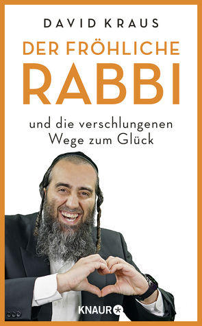 Der fröhliche Rabbi und die verschlungenen Wege zum Glück von Kraus,  David