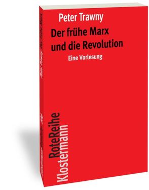 Der frühe Marx und die Revolution von Trawny,  Peter