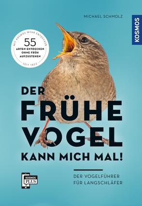 Der frühe Vogel kann mich mal – der Vogelführer für Langschläfer von Schmolz,  Michael