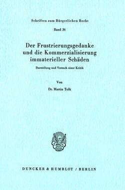 Der Frustrierungsgedanke und die Kommerzialisierung immaterieller Schäden. von Tolk,  Martin