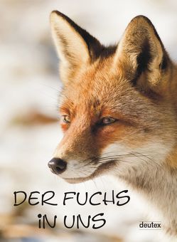 Der Fuchs in uns von Büschgens,  Andrea, Cziort,  Sibylle, Dietrich,  Kerstin, Gehrmann,  Kala, Haubold,  Bettina, Haubold,  Lutz, Konopatzky,  Horst Leopold, Kramer,  Michael, Leder,  Rudolf, Mylow,  Daniel, Przyklenk,  Josef, Rose-Heine,  Wolfgang, Stroux,  Sophie, Verges,  Gisela, von Aufseß,  Angelika