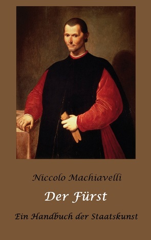 Der Fürst – Ein Handbuch der Staatskunst von Machiavelli,  Niccolò, Oberbreyer,  Dr. Max, Rehberg,  August Wilhelm
