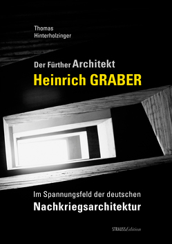 Der Fürther Architekt Heinrich Graber von Hinterholzinger,  Thomas, Strauß,  Jürgen, Strauss,  Katharina, Vogel,  Ernst-Ludwig