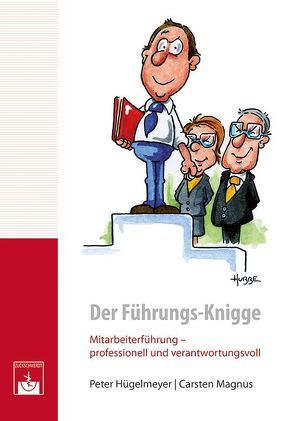 Der Führungs-Knigge von Hügelmeyer,  P., Magnus,  C.
