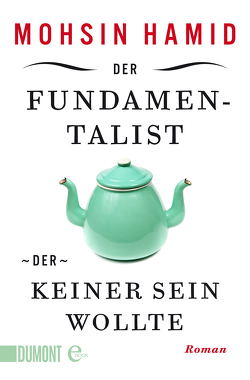 Der Fundamentalist, der keiner sein wollte von Hamid,  Mohsin, Schönfeld,  Eike