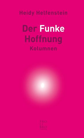 Der Funke Hoffnung von Helfenstein,  Heidy