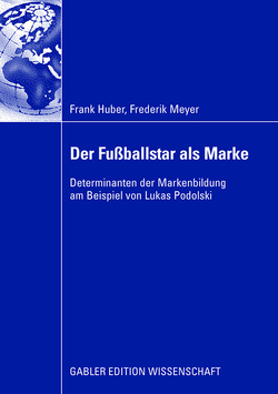 Der Fußballstar als Marke von Huber,  Frank, Meyer,  Frederik