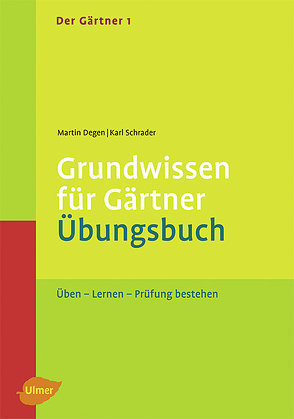 Der Gärtner 1. Grundwissen für Gärtner. Übungsbuch von Degen,  Martin, Schrader,  Karl