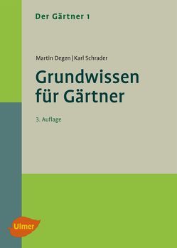 Der Gärtner 1. Grundwissen für Gärtner von Degen,  Martin, Schrader,  Karl