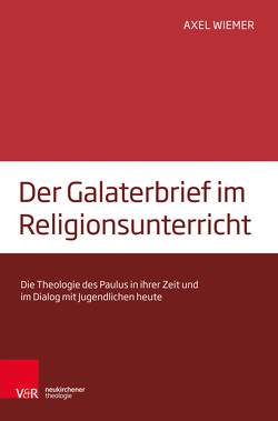 Der Galaterbrief im Religionsunterricht von Wiemer,  Axel