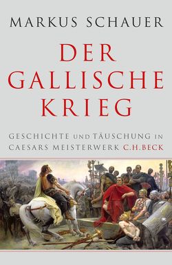 Der Gallische Krieg von Schauer,  Markus