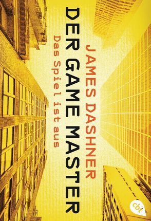 Der Game Master – Das Spiel ist aus von Dashner,  James, Dürr,  Karlheinz