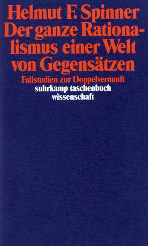 Der ganze Rationalismus einer Welt von Gegensätzen von Spinner,  Helmut F.