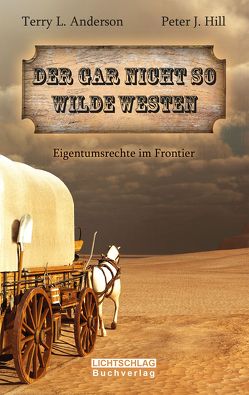 Der gar nicht so Wilde Westen von Anderson,  Terry L., Hill,  Peter J., Schah,  David