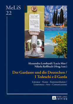Der Gardasee und die Deutschen / I Tedeschi e il Garda von Lombardi,  Alessandra, Mor,  Lucia, Rossbach,  Nikola