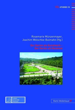 Der Garten als Kunstwerk – Der Garten als Denkmal von Münzenmayer,  Rosemarie, Wolschke-Bulmahn,  Joachim