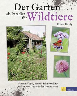 Der Garten als Paradies für Wildtiere von Hardy,  Emma, Schumitz,  Angela