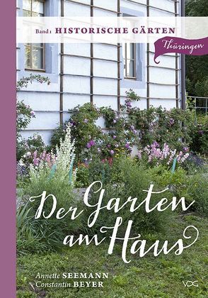Der Garten am Haus – Band 1: Historische Gärten von Beyer,  Constantin, Seemann,  Annette