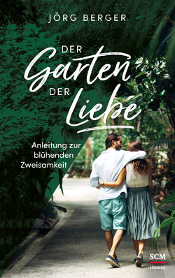 Der Garten der Liebe von Berger,  Jörg