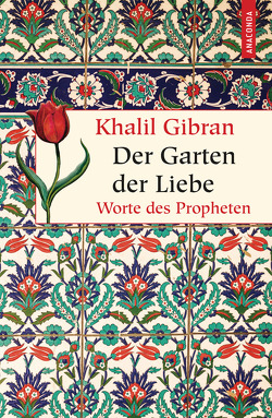 Der Garten der Liebe. Worte des Philosophen von Gibran,  Khalil, Landgraf,  Kim