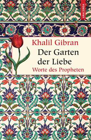Der Garten der Liebe. Worte des Philosophen von Gibran,  Khalil, Landgraf,  Kim
