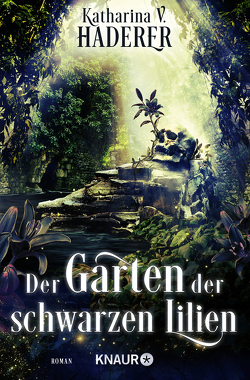 Der Garten der schwarzen Lilien von Haderer,  Katharina V.