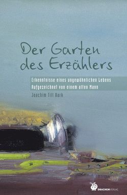 Der Garten des Erzählers von Bark,  Joachim Till