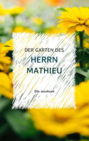 Der Garten des Herrn Mathieu von Jacobsen,  Ole