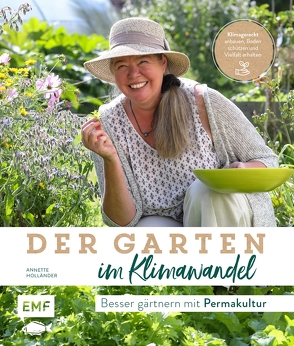 Der Garten im Klimawandel –Besser gärtnern mit Permakultur von Holländer,  Annette