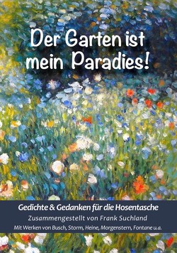 Der Garten ist mein Paradies von Busch,  Wilhelm, Fontane,  Theodor, Heine,  Heinrich, Morgenstern,  Christian, Rilke,  Rainer Maria