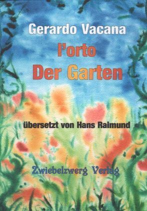 Der Garten / l’orto von Laufenburg,  Heike, Raimund,  Hans, Vacana,  Gerardo