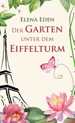 Der Garten unter dem Eiffelturm von Eden,  Elena
