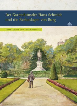 Der Gartenkünstler Hans Schmidt und die Parkanlagen von Burg (Kleine Hefte zur Denkmalpflege 12) von Rüber-Schütte,  Elisabeth