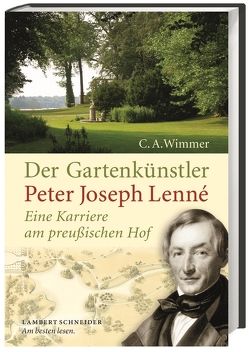 Der Gartenkünstler Peter Joseph Lenné von Wimmer,  Clemens Alexander