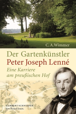 Der Gartenkünstler Peter Joseph Lenné von Wimmer,  Clemens Alexander