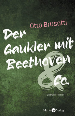 Der Gaukler mit Beethoven & Co. von Brusatti,  Otto