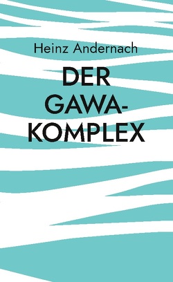 Der Gawa-Komplex von Andernach,  Heinz