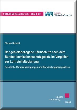 Der gebietsbezogene Lärmschutz nach dem Bundes-Immissionsschutzgesetz im Vergleich zur Luftreinhalteplanung von Schmitt,  Florian