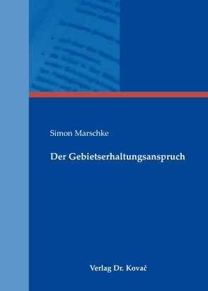 Der Gebietserhaltungsanspruch von Marschke,  Simon