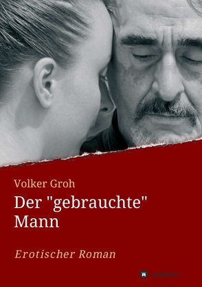 Der „gebrauchte“ Mann von Groh,  Volker