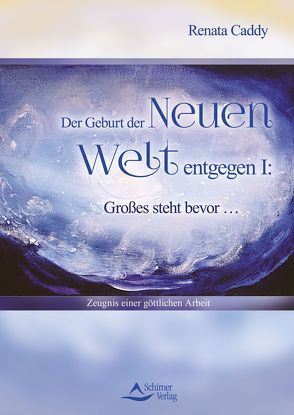 Der Geburt der Neuen Welt entgegen I: Großes steht bevor … von Caddy,  Renata